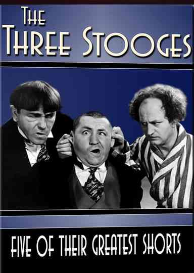 The Three Stooges: Five of Their Greatest Shorts Poster