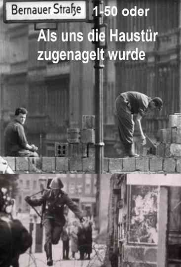Bernauer Straße 150 oder Als uns die Haustür zugenagelt wurde Poster