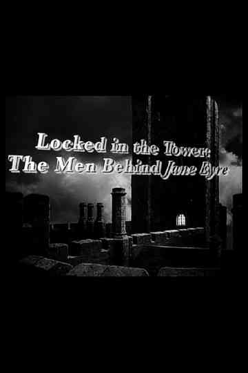 Locked in the Tower The Men Behind Jane Eyre Poster