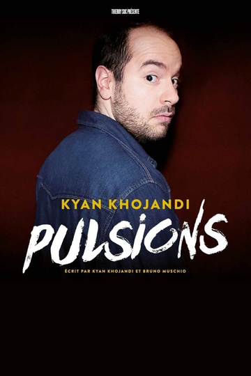 Kyan Khojandi  Pulsions