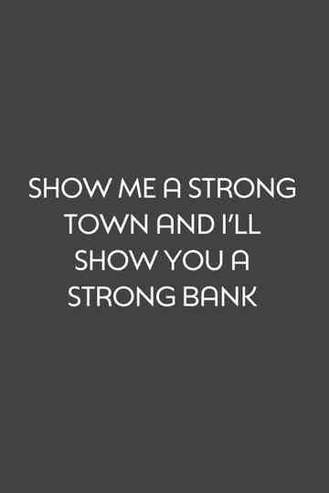 Show Me a Strong Town and I'll Show You a Strong Bank Poster