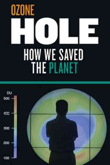 Ozone Hole: How We Saved the Planet poster