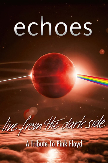 Echoes  Live From The Dark Side  A Tribute To Pink Floyd