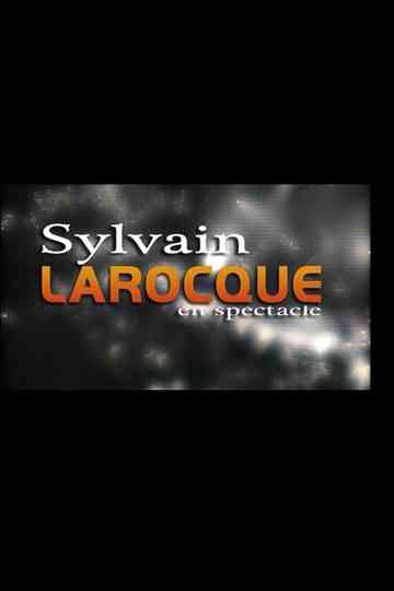 Sylvain Larocque - En spectacle Poster