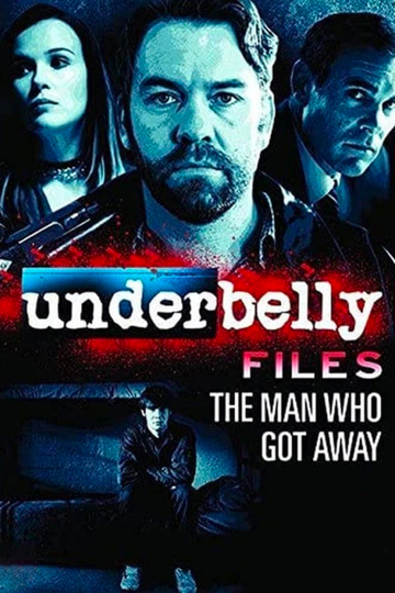 Underbelly Files The Man Who Got Away Poster