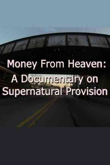 Money from Heaven A Documentary on Supernatural Provision Poster