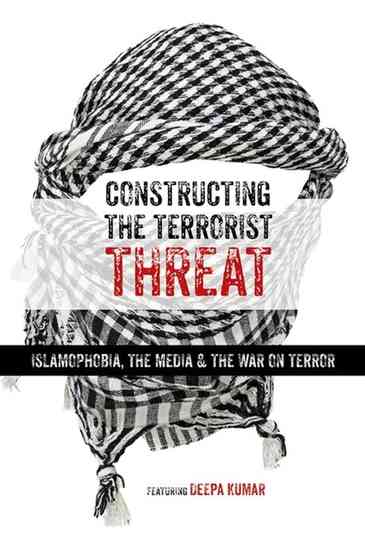 Constructing the Terrorist Threat Islamophobia The Media The War on Terror Poster