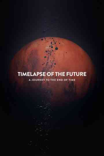 Timelapse of the Future: A Journey to the End of Time