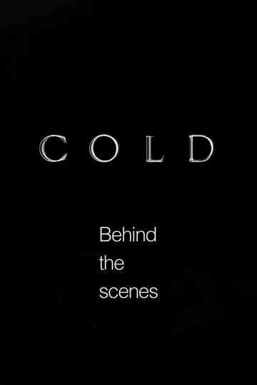 Cold  Behind the scenes Poster