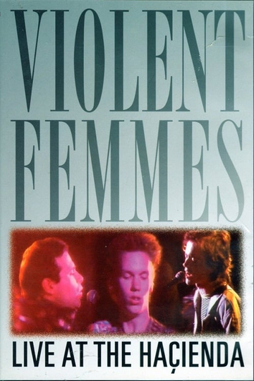 Violent Femmes: Live at the Hacienda Poster