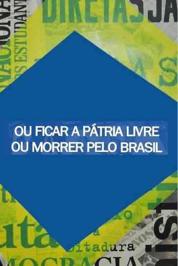 Ou Ficar a Pátria Livre ou Morrer Pelo Brasil Poster