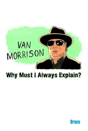 Van Morrison: Why Must I Always Explain Poster