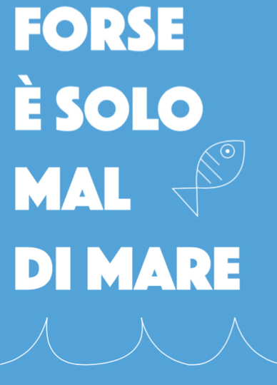 Forse è solo mal di mare Poster