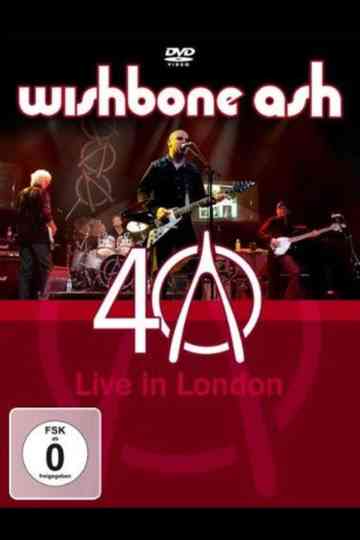 Wishbone Ash: 40th Anniversary Concert - Live In London Poster