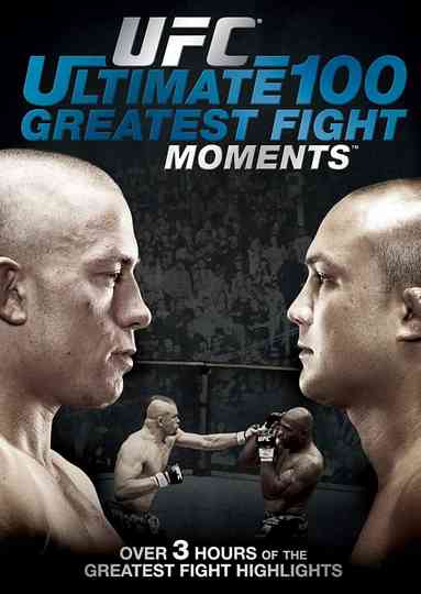 UFC  Ultimate 100 Greatest Fight Moments poster