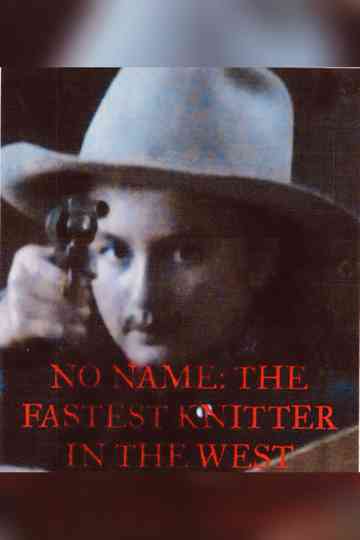 No Name: The Fastest Knitter in the West Poster