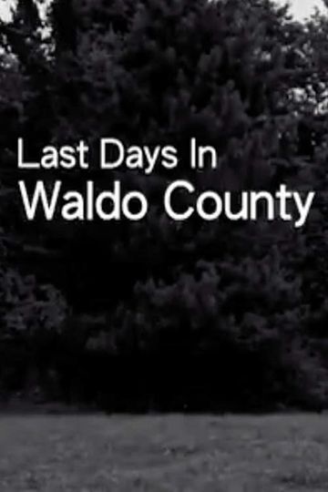 Last Days In Waldo County