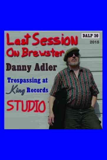 Danny Adler Trespassin at King Records  The Last Session on Brewster Poster