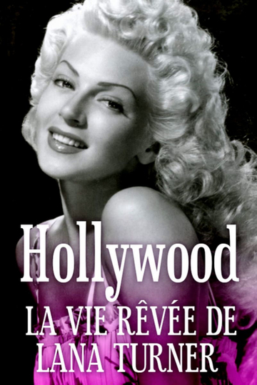 Hollywood la vie rêvée de Lana Turner