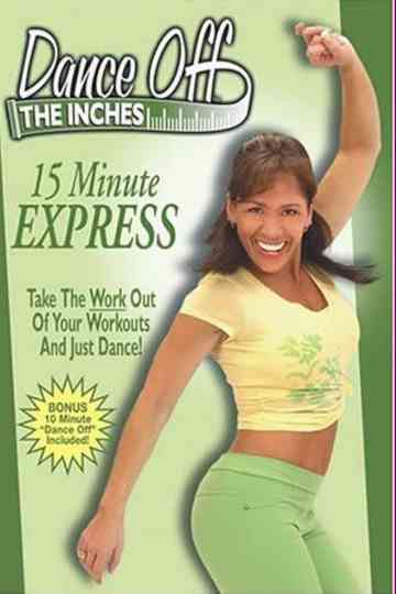 Dance off the Inches: 15 Minute Express Poster