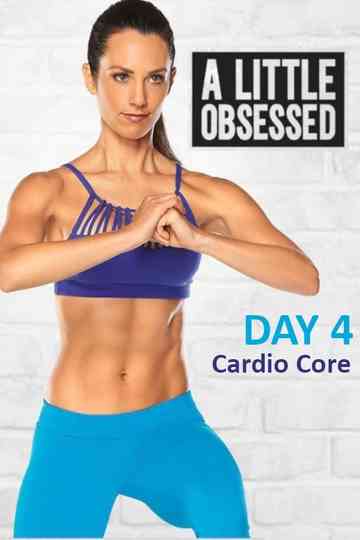 A Little Obsessed - Day 4: Cardio Core Poster