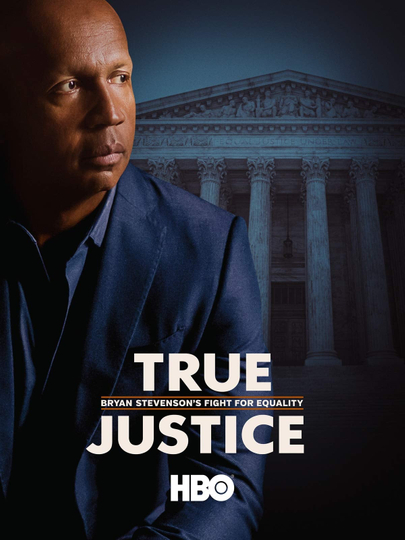 True Justice Bryan Stevensons Fight for Equality Poster