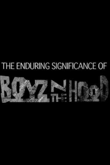 The Enduring Significance of Boyz n the Hood