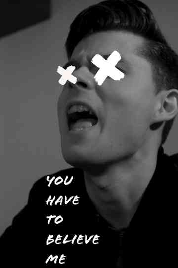 You Have to Believe Me Poster