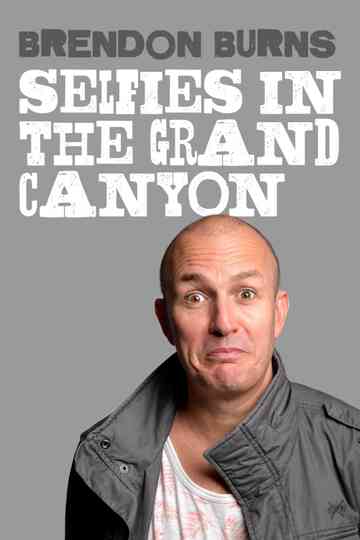 Brendon Burns: Selfies in the Grand Canyon Poster