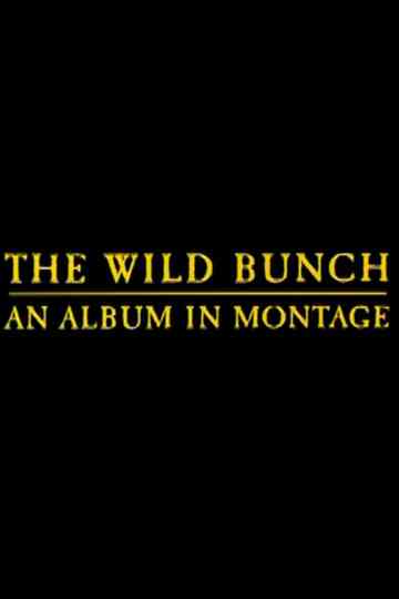 The Wild Bunch: An Album in Montage Poster