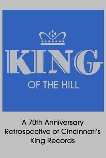 King of the Hill A 70th Anniversary Retrospective of Cincinnatis King Records poster