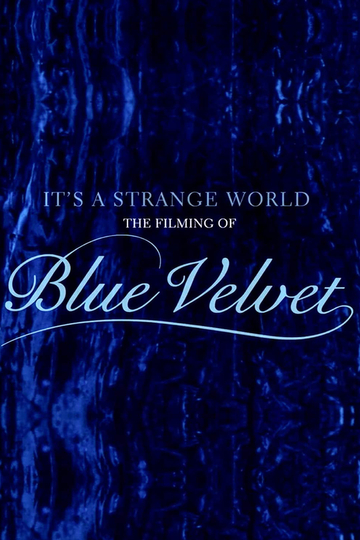 It's a Strange World: The Filming of Blue Velvet Poster