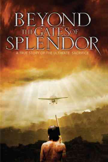 Beyond the Gates of Splendor Poster