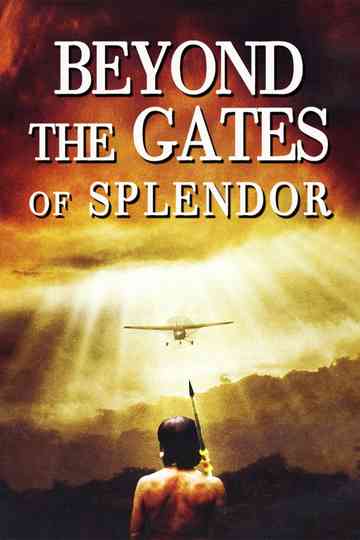 Beyond the Gates of Splendor Poster