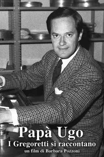 Papà Ugo  I Gregoretti si raccontano Poster