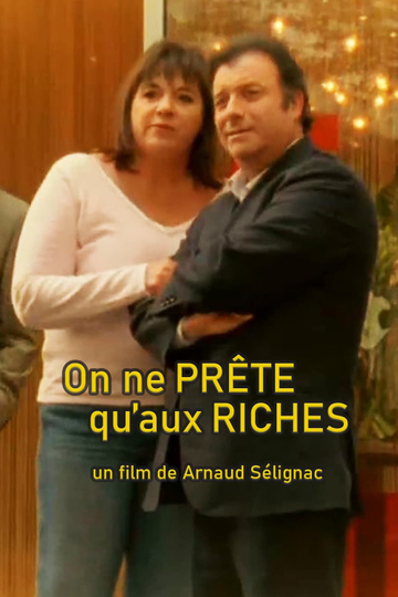 On ne prête quaux riches