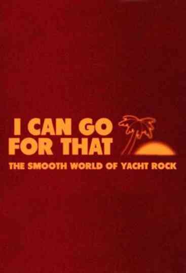 I Can Go For That: The Smooth World of Yacht Rock