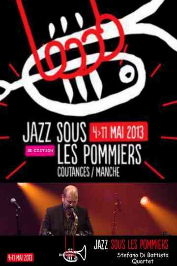 Stefano Di Battista Quartet invite Baptiste Herbin  Jazz Sous les Pommiers 2013 Poster