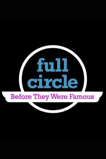 Full Circle: Before They Were Famous Poster