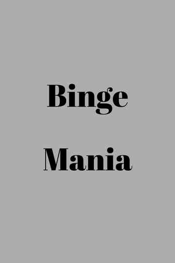 Binge mania Poster