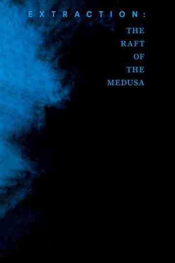 Extraction The Raft of the Medusa Poster