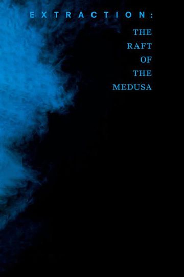 Extraction The Raft of the Medusa