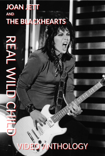 Joan Jett and The Blackhearts: Real Wild Child - Video Anthology Poster