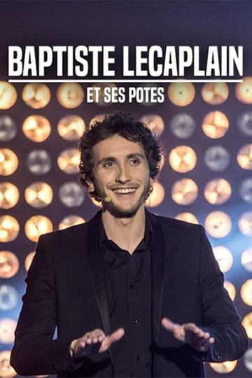 Baptiste Lecaplain et ses potes  Le spectacle Poster