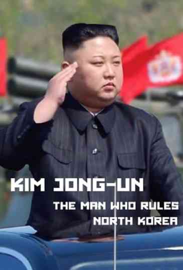 Kim JongUn The Man Who Rules North Korea poster