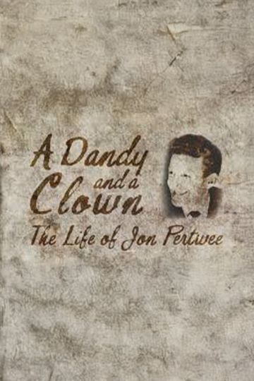 A Dandy and a Clown: The Life of Jon Pertwee