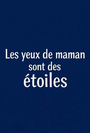 Les yeux de maman sont des étoiles
