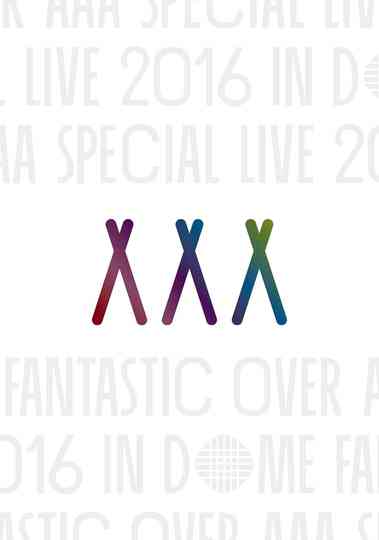 AAA Special Live 2016 in Dome -Fantastic Over- Poster