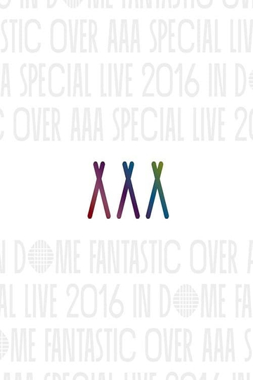 AAA Special Live 2016 in Dome -Fantastic Over-