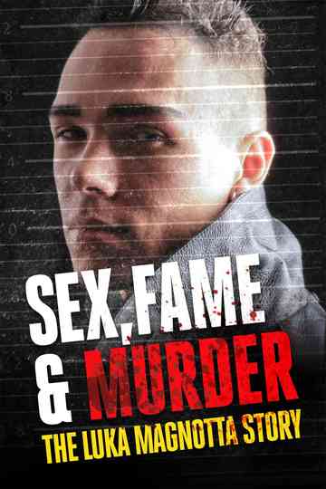 Sex Fame and Murder The Luka Magnotta Story Poster